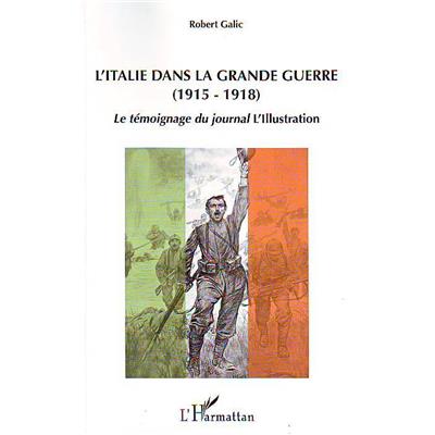 L'Italie dans la Grande Guerre (1915-1918) : Le témoignage du journal L'Illustration