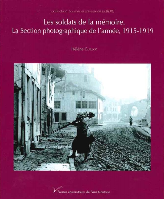 Les soldats de la mémoire : La Section photographique de l'armée, 1915-1919