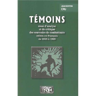 Témoins : essai d'analyse critique des souvenirs de combattants édités en français de 1915 à 1928