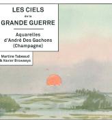 Les ciels de la Grande Guerre : Aquarelles d'André Des Gachons (Champagne)