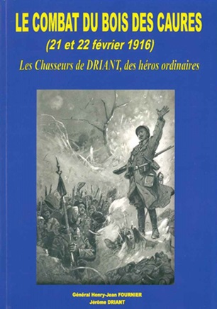 Le combat du Bois des Caures (21 et 22 février 1916) : Les Chasseurs de Driant, des héros ordinaires