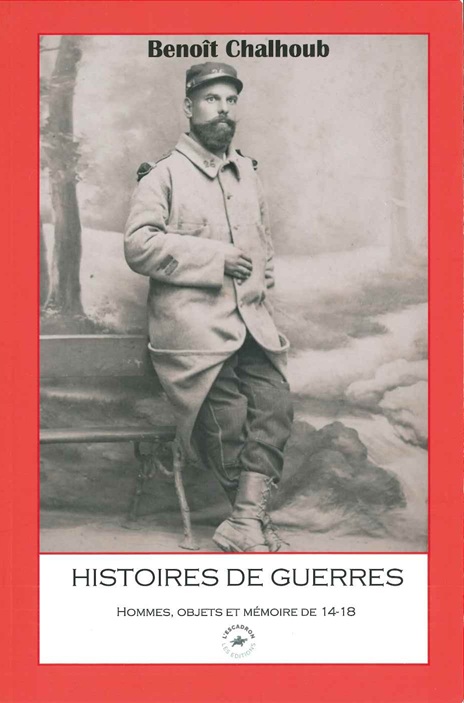 Histoires de guerres - Hommes, objets et mémoire de 14-18