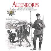 Alpenkorps : Le corps alpin allemand : des montagnes à l'enfer de Verdun