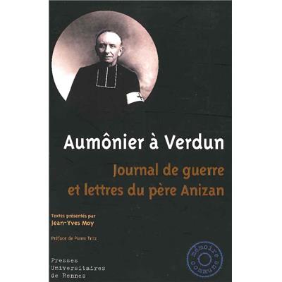 Aumônier à Verdun : Journal de guerre et lettres du père Anizan