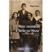 Vous reviendrez à Berlin-sur-Meuse : Charleville sous l'occupation allemande 1914-1918