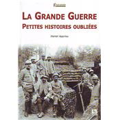 La Grande Guerre : Petites histoires oubliées