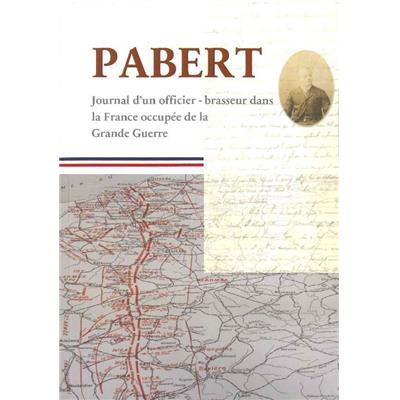Pabert : Journal d'un officier-brasseur dans la France occupée de la Grande Guerre