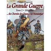 La Grande Guerre - Tome 2 - 1916-1918... du Chemin des Dames à l'Armistice