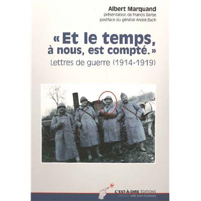 Et le temps, à nous, est compté." : Lettres de guerre (1914-1919)