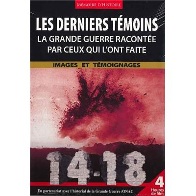 Les derniers témoins : La Grande Guerre racontée par ceux qui l'ont faite