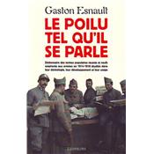 Le poilu tel qu'il se parle : Dictionnaire des termes populaires récents et neufs employés aux armées en 1914-1918 étudiés dans leur étymologie, leur développement et leur usage