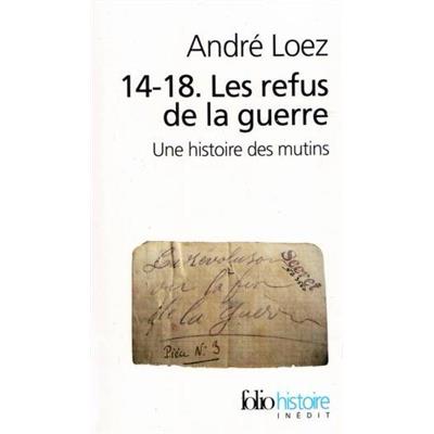 14-18. Les refus de la guerre : Une histoire des mutins