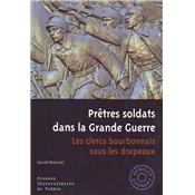 Prêtres soldats dans la Grande Guerre : Les clercs bourbonnais sous les drapeaux