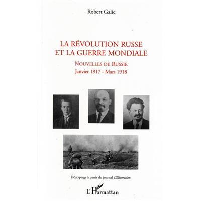 La Révolution russe et la guerre mondiale : Nouvelles de Russie : Janvier 1917-Mars 1918