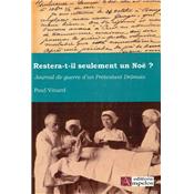 Restera-t-il seulement un Noë ? Journal de guerre d'un Protestant Drômois