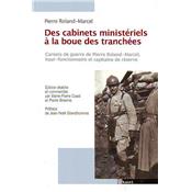Des cabinets ministériels à la boue des tranchées : Carnets de guerre de Pierre Roland-Marcel, haut-fonctionnaire et capitaine de réserve