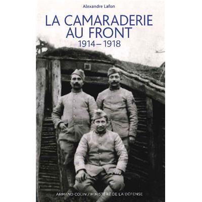 La camaraderie au front 1914-1918