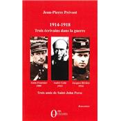 1914-1918 : Jacques Rivière, André Gid, Alain-Fournier : Trois écrivains dans la guerre : Trois amis de Saint-John Perse