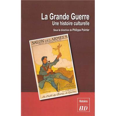 La Grande Guerre : Une histoire culturelle