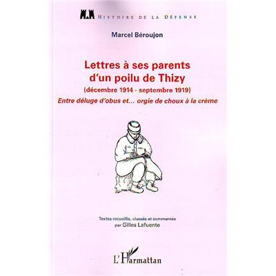 Lettres à ses parents d'un poilu de Thizy (décembre 1914-septembre 1919) : Entre déluge d'obus et... orgie de choux à la crème