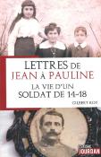 Lettres de Jean à Pauline : La vie d'un soldat de 14-18
