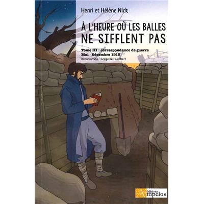 À l'heure où les balles ne sifflent pas. Tome III : correspondance de guerre Mai-Décembre 1915