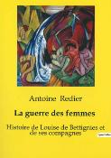 La guerre des femmes : Histoire de Louise de Bettignies et de ses compagnes