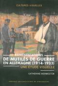 Représentations de mutilés de guerre en Allemagne (1914-1933) : Une étude visuelle