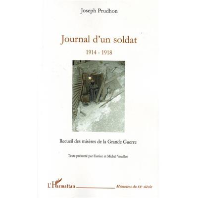 Journal d'un soldat 1914-1918 : Recueil des misères de la Grande Guerre