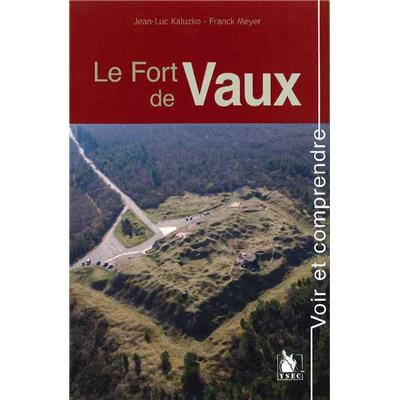 Voir et comprendre : Le Fort de Vaux