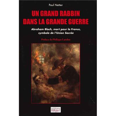 Un grand rabbin dans la Grande Guerre : Abraham Bloch, mort pour la France, symbole de l'Union Sacrée
