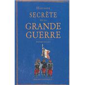 Histoire secrète de la Grande Guerre