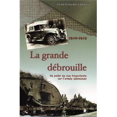 La grande débrouille : Un point de vue iconoclaste sur l'armée allemande 1914-1918