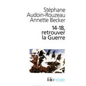 14-18, retrouver la guerre