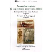 Souvenirs croisés de la Première Guerre mondiale : Correspondance des frères Toulouse (1914-1916) & Souvenirs de René Tognard (1914-1918)