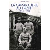 La camaraderie au front 1914-1918