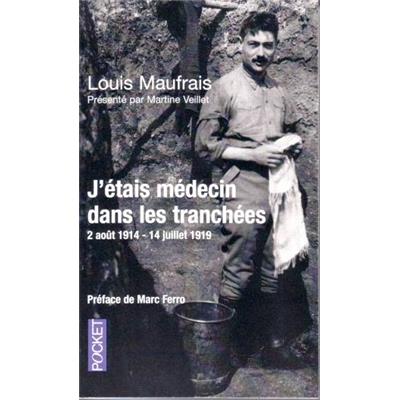 J'étais médecin dans les tranchées : 2 août 1914 - 14 juillet 1919