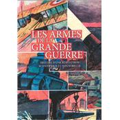 Les armes de la Grande Guerre : Histoire d'une révolution scientifique et industrielle