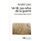 14-18. Les refus de la guerre : Une histoire des mutins