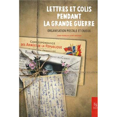 Lettres et colis pendant la Grande Guerre : Organisation postale et enjeux