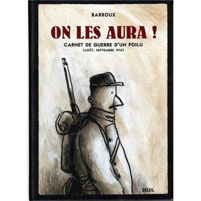 On les aura ! Carnet de guerre d'un poilu (Août, septembre 1914)