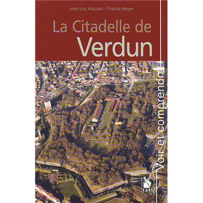 Voir et comprendre : La Citadelle de Verdun
