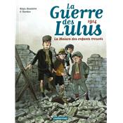 La guerre des Lulus - Tome 1 - 1914, la maison des enfants trouvés