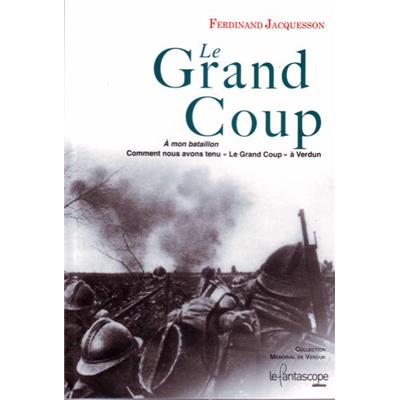 Le Grand Coup : Comment nous avons tenu le grand coup à Verdun