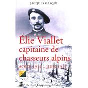 Elie Viallet capitaine au 13e bataillon de chasseurs alpins : itinéraire d'un diable bleu, août 1914-juin 1915