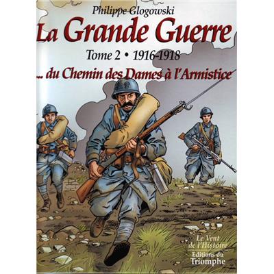 La Grande Guerre - Tome 2 - 1916-1918... du Chemin des Dames à l'Armistice