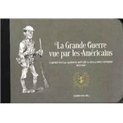 La Grande Guerre vue par les Américains : Carnet du Cpt. Alban Butler de la First Division 1914-1919