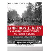 La mort dans les taillis : Alain-Fournier, Genevoix et Jünger à la Tranchée de Calonne : Combats des hauts de Meuse, 1914-1915
