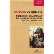 Saisons de guerre : Notes d'un combattant de la Grande Guerre août 1914 - décembre 1918