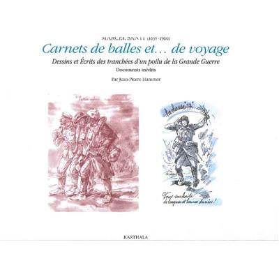 Carnets de balles et... de voyage : Dessins et Écrits des tranchées d'un poilu de la Grande Guerre